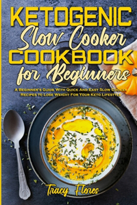 Ketogenic Slow Cooker Cookbook For Beginners