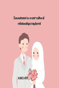 Commitment in Cross-Cultural Relationships Explored