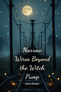 Narrow Wires Beyond the Witch Pump