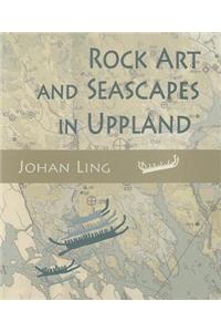 Rock Art and Seascapes in Uppland