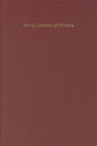 Early and Miscellaneous Letters of J.W.Goethe Including Letters to His Mother