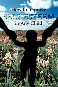 How to Improve Self-Esteem In Any Child