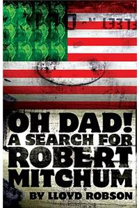 Oh Dad! a Search for Robert Mitchum