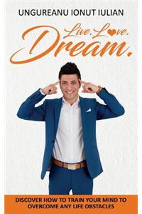 Live Love Dream