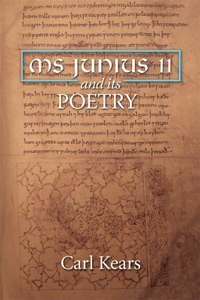 MS Junius 11 and its Poetry