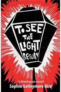 To See The Light Return