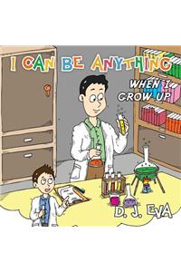 I Can Be Anything: What Will You Be When You Grow Up?