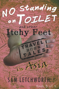 No Standing on Toilet and Other Itchy Feet Travel Tales