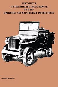 GPW Willy's 1/4 Ton Military Truck Manual TM 9-803 Operating and Maintenance Instructions