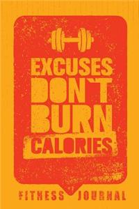 Excuses Don't Burn Calories Fitness Journal