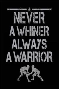 Never A Whiner Always A Warrior