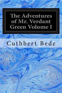 Adventures of Mr. Verdant Green Volume I