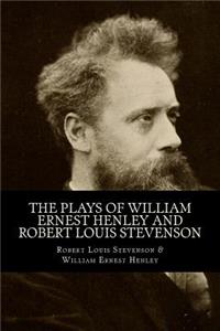 Plays of William Ernest Henley and Robert Louis Stevenson