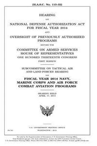 Hearing on National Defense Authorization Act for Fiscal Year 2014 and oversight of previously authorized programs before the Committee on Armed Services, House of Representatives, One Hundred Thirteenth Congress, first session