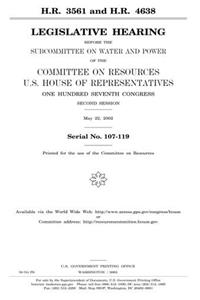 H.R. 3561 and H.R. 4638: Legislative Hearing Before the Subcommittee on Water and Power of the Committee on Resources, U.S. House of Representatives, ... Congress, Second Session, May 22, 2002.