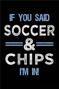 If You Said Soccer & Chips I'm In