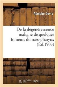 de la Dégénérescence Maligne de Quelques Tumeurs Du Naso-Pharynx