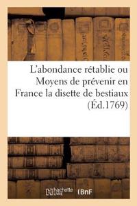 L'Abondance Rétablie Ou Moyens de Prévenir En France La Disette de Bestiaux