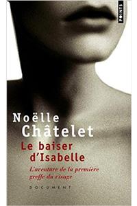 Baiser D'Isabelle. L'Aventure de La Premi're Greffe Du Visage(le)