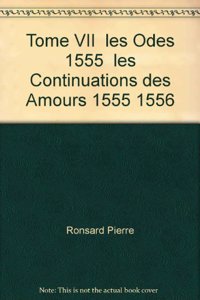 Tome VII - Les Odes (1555), Les Continuations Des Amours (1555-1556)