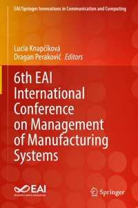 6th Eai International Conference on Management of Manufacturing Systems