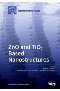 ZnO and TiO2 Based Nanostructures