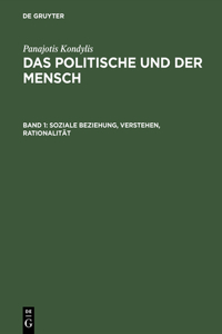 Das Politische und der Mensch, Band 1, Soziale Beziehung, Verstehen, Rationalität