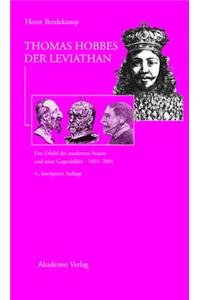 Thomas Hobbes - Der Leviathan: Das Urbild Des Modernen Staates Und Seine Gegenbilder. 1651-2001