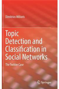 Topic Detection and Classification in Social Networks