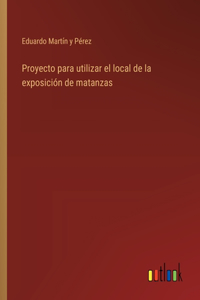 Proyecto para utilizar el local de la exposición de matanzas