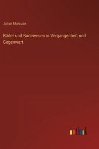 Bäder und Badewesen in Vergangenheit und Gegenwart