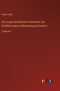 vorgeschichtlichen Altertümer des Großherzogtums Mecklenburg-Schwerin