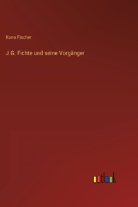 J.G. Fichte und seine Vorgänger