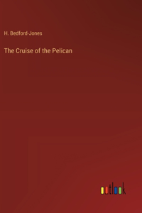 The Cruise of the Pelican