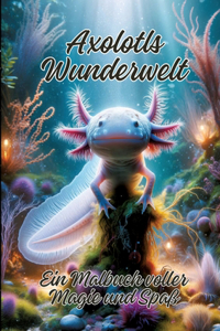 Axolotls Wunderwelt