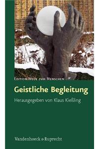 Geistliche Begleitung: Beitrage Aus Pastoralpsychologie Und Spiritualitat: Beitrage Aus Pastoralpsychologie Und Spiritualitat