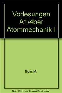 Vorlesungen Uber Atommechanik