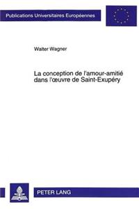 Conception de L'Amour-Amitie Dans L'Oeuvre de Saint-Exupery