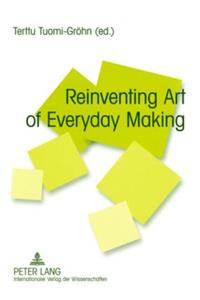 Reinventing Art of Everyday Making