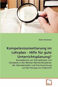 Kompetenzorientierung im Lehrplan - Hilfe für gute Unterrichtsplanung?