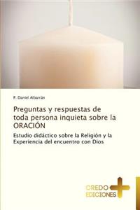 Preguntas y Respuestas de Toda Persona Inquieta Sobre La Oracion