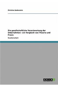 Die gesellschaftliche Verantwortung der Unternehmen - ein Vergleich von Theorie und Praxis