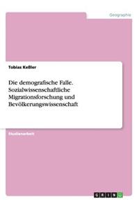 demografische Falle. Sozialwissenschaftliche Migrationsforschung und Bevölkerungswissenschaft