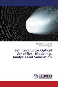 Semiconductor Optical Amplifier - Modeling, Analysis and Simulation