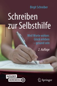 Schreiben Zur Selbsthilfe: Weil Worte Wirken: Glück Erleben - Gesund Sein