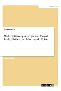 Markteinführungsstrategie von Virtual Reality Brillen durch Netzwerkeffekte