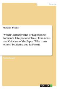 Which Characteristics or Experiences Influence Interpersonal Trust? Comments and Criticism of the Paper Who trusts others by Alesina and La Ferrara