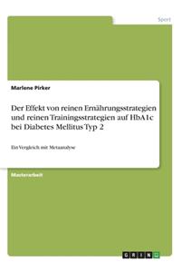 Effekt von reinen Ernährungsstrategien und reinen Trainingsstrategien auf HbA1c bei Diabetes Mellitus Typ 2