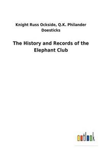 The History and Records of the Elephant Club