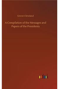 Compilation of the Messages and Papers of the Presidents